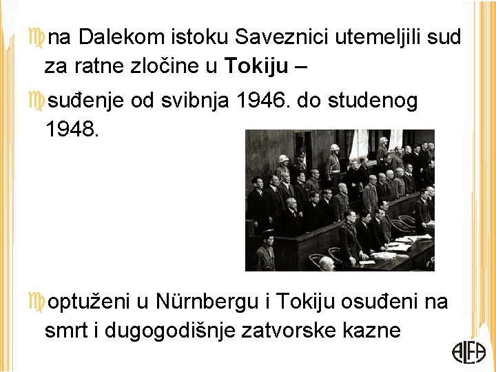  na Dalekom istoku Saveznici utemeljili sud za ratne zločine u Tokiju – suđenje