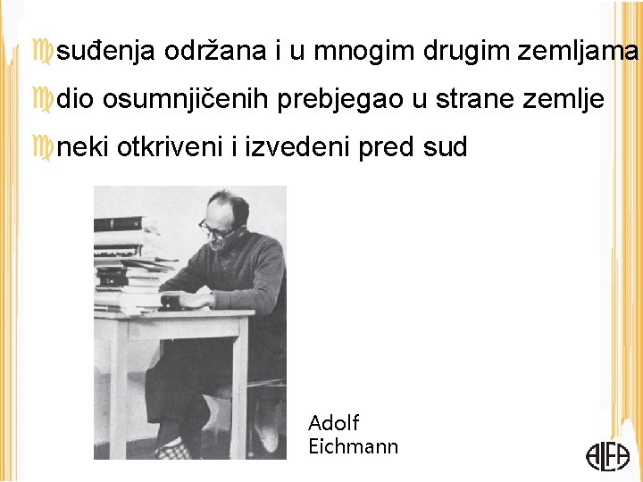  suđenja održana i u mnogim drugim zemljama dio osumnjičenih prebjegao u strane zemlje