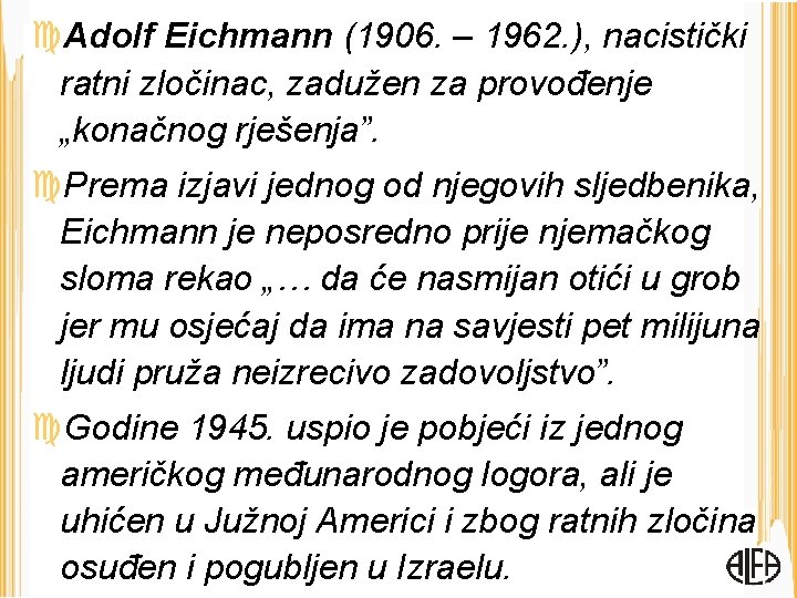  Adolf Eichmann (1906. – 1962. ), nacistički ratni zločinac, zadužen za provođenje „konačnog