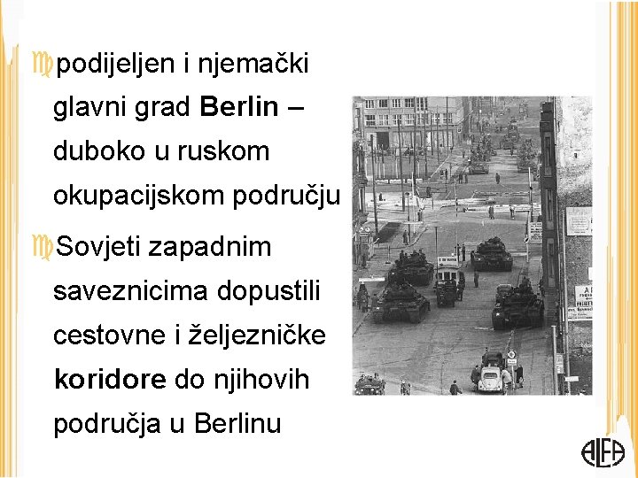  podijeljen i njemački glavni grad Berlin – duboko u ruskom okupacijskom području Sovjeti