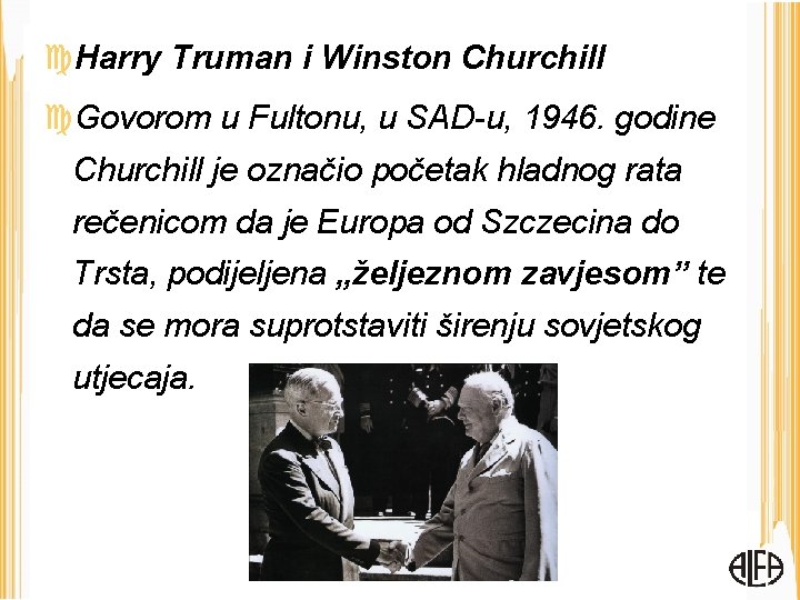  Harry Truman i Winston Churchill Govorom u Fultonu, u SAD-u, 1946. godine Churchill