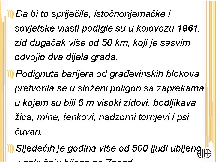  Da bi to spriječile, istočnonjemačke i sovjetske vlasti podigle su u kolovozu 1961.