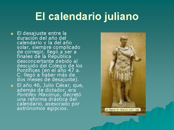 El calendario juliano u u El desajuste entre la duración del año del calendario