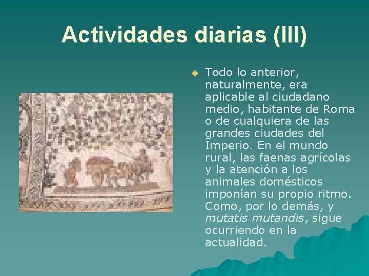 Actividades diarias (III) u Todo lo anterior, naturalmente, era aplicable al ciudadano medio, habitante