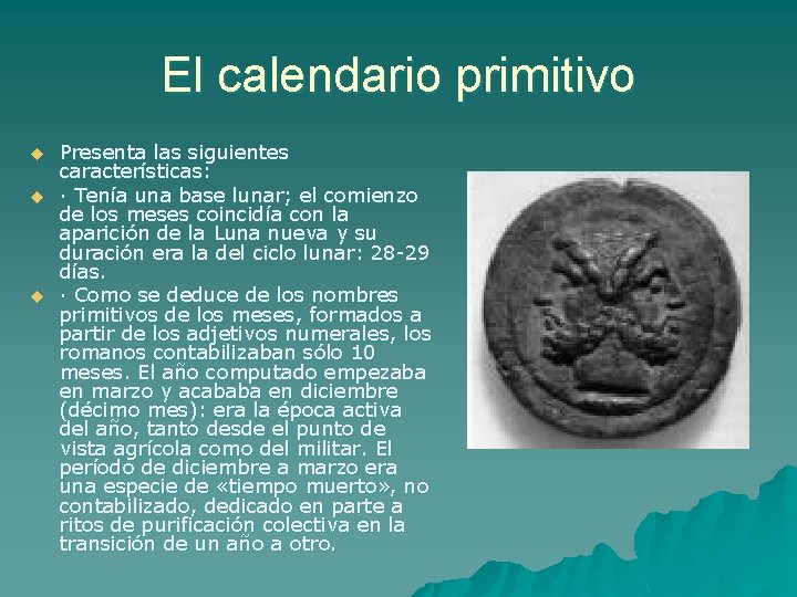 El calendario primitivo u u u Presenta las siguientes características: · Tenía una base