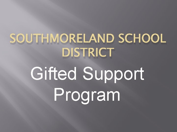 SOUTHMORELAND SCHOOL DISTRICT Gifted Support Program 