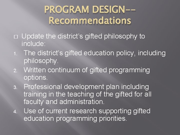 PROGRAM DESIGN-Recommendations � 1. 2. 3. 4. Update the district’s gifted philosophy to include: