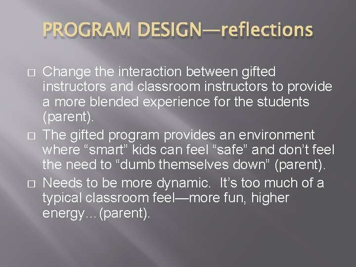 PROGRAM DESIGN—reflections � � � Change the interaction between gifted instructors and classroom instructors