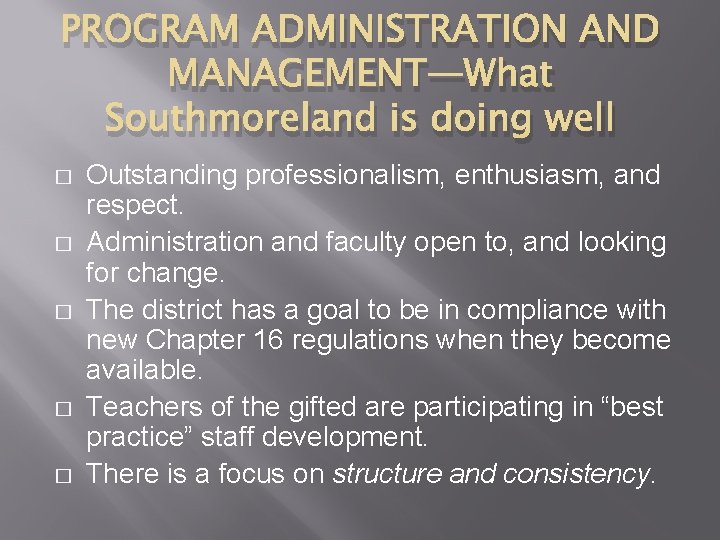 PROGRAM ADMINISTRATION AND MANAGEMENT—What Southmoreland is doing well � � � Outstanding professionalism, enthusiasm,
