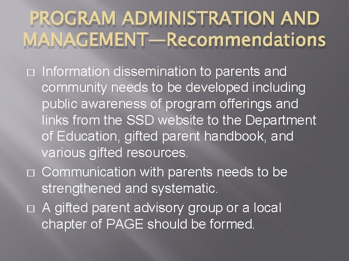 PROGRAM ADMINISTRATION AND MANAGEMENT—Recommendations � � � Information dissemination to parents and community needs