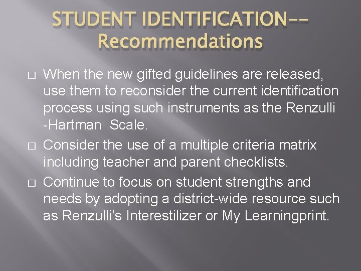 STUDENT IDENTIFICATION-Recommendations � � � When the new gifted guidelines are released, use them