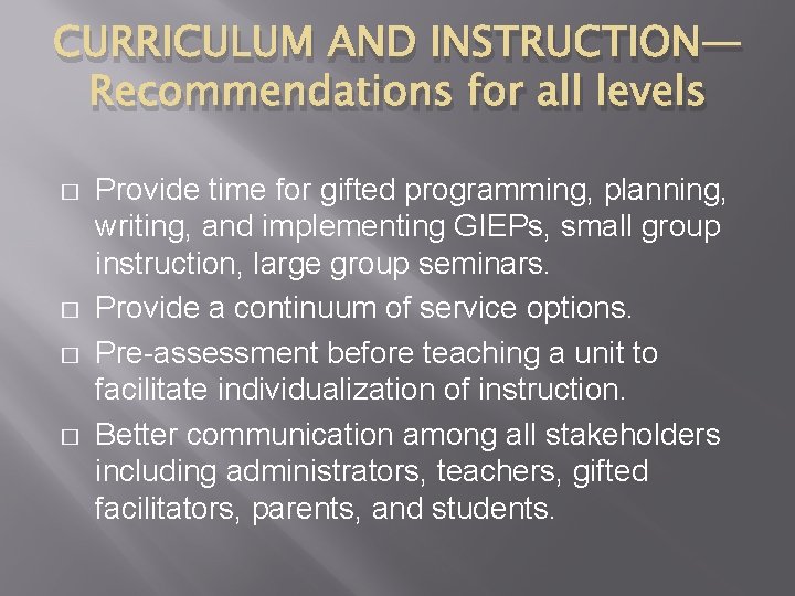 CURRICULUM AND INSTRUCTION— Recommendations for all levels � � Provide time for gifted programming,