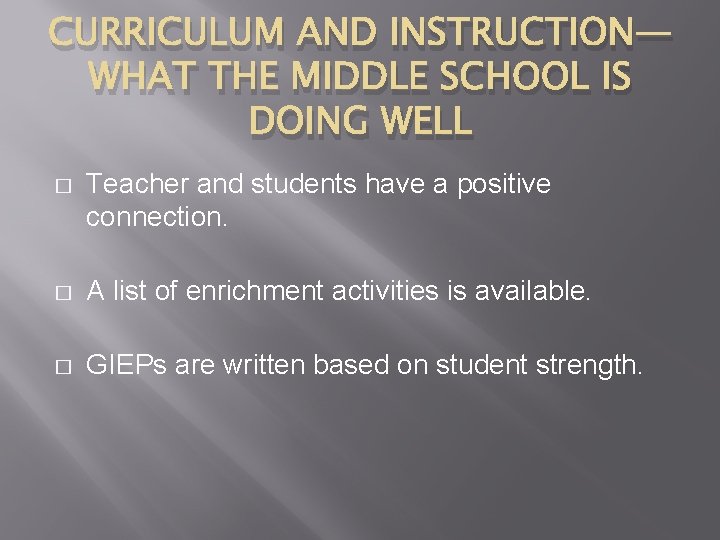 CURRICULUM AND INSTRUCTION— WHAT THE MIDDLE SCHOOL IS DOING WELL � Teacher and students