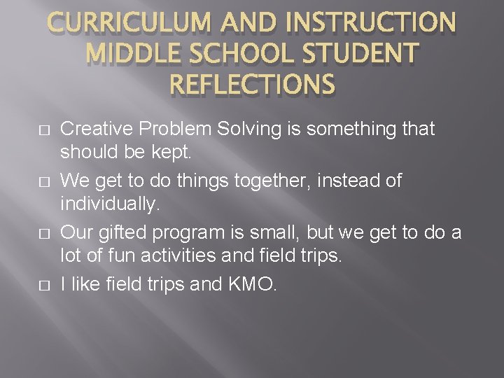 CURRICULUM AND INSTRUCTION MIDDLE SCHOOL STUDENT REFLECTIONS � � Creative Problem Solving is something