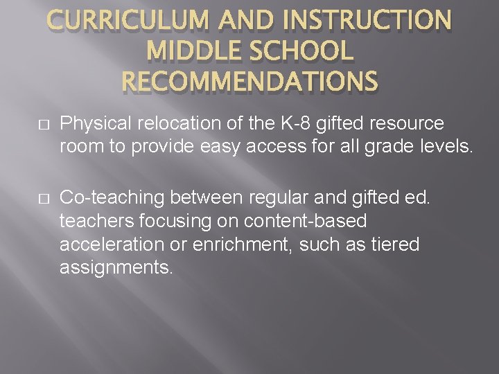CURRICULUM AND INSTRUCTION MIDDLE SCHOOL RECOMMENDATIONS � Physical relocation of the K-8 gifted resource