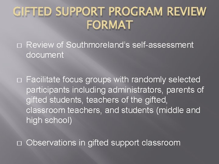 GIFTED SUPPORT PROGRAM REVIEW FORMAT � Review of Southmoreland’s self-assessment document � Facilitate focus