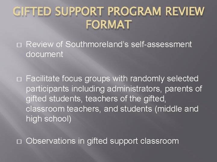 GIFTED SUPPORT PROGRAM REVIEW FORMAT � Review of Southmoreland’s self-assessment document � Facilitate focus