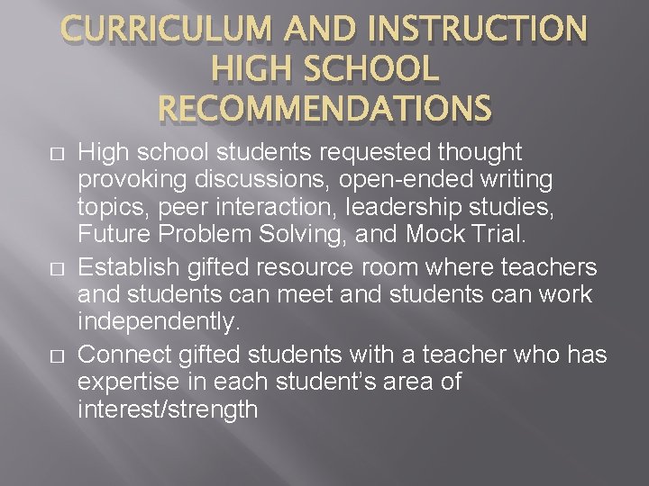 CURRICULUM AND INSTRUCTION HIGH SCHOOL RECOMMENDATIONS � � � High school students requested thought