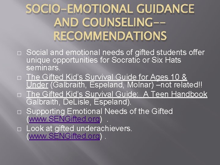 SOCIO-EMOTIONAL GUIDANCE AND COUNSELING-RECOMMENDATIONS � � � Social and emotional needs of gifted students