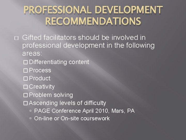 PROFESSIONAL DEVELOPMENT RECOMMENDATIONS � Gifted facilitators should be involved in professional development in the