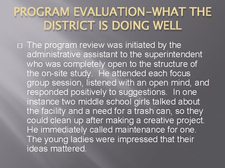 PROGRAM EVALUATION-WHAT THE DISTRICT IS DOING WELL � The program review was initiated by