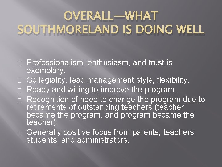 OVERALL—WHAT SOUTHMORELAND IS DOING WELL � � � Professionalism, enthusiasm, and trust is exemplary.