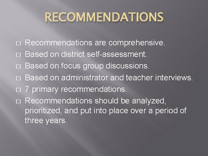 RECOMMENDATIONS � � � Recommendations are comprehensive. Based on district self-assessment. Based on focus