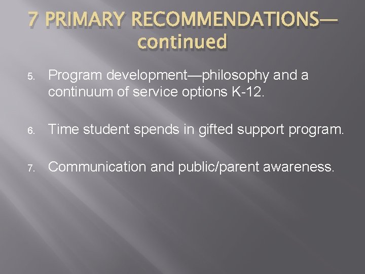 7 PRIMARY RECOMMENDATIONS— continued 5. Program development—philosophy and a continuum of service options K-12.