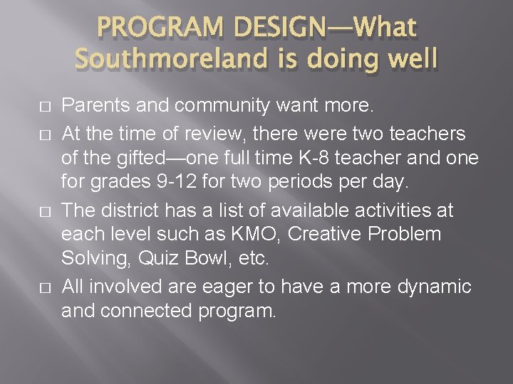 PROGRAM DESIGN—What Southmoreland is doing well � � Parents and community want more. At