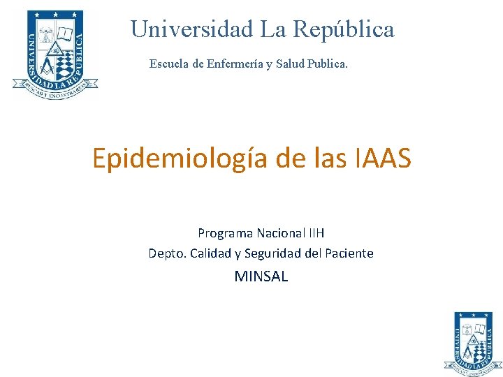 Universidad La República Escuela de Enfermería y Salud Publica. Epidemiología de las IAAS Programa