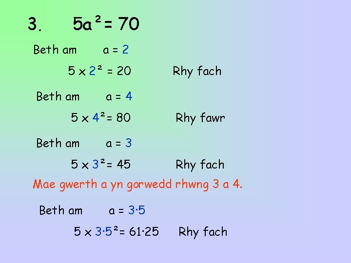 3. 5 a²= 70 Beth am a=2 5 x 2² = 20 Beth am 3. 5 a²= 70 Beth am a=2 5 x 2² = 20 Beth am