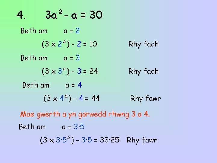 4. 3 a²- a = 30 Beth am a=2 (3 x 2²) - 2 4. 3 a²- a = 30 Beth am a=2 (3 x 2²) - 2
