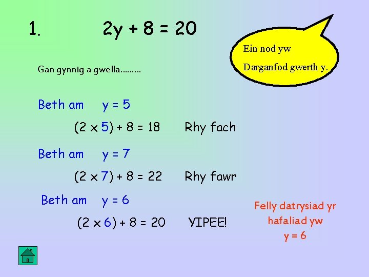 1. 2 y + 8 = 20 Ein nod yw Darganfod gwerth y. Gan 1. 2 y + 8 = 20 Ein nod yw Darganfod gwerth y. Gan