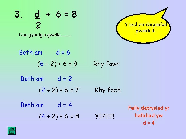 3. d + 6=8 2 Y nod yw darganfod gwerth d. Gan gynnig a 3. d + 6=8 2 Y nod yw darganfod gwerth d. Gan gynnig a