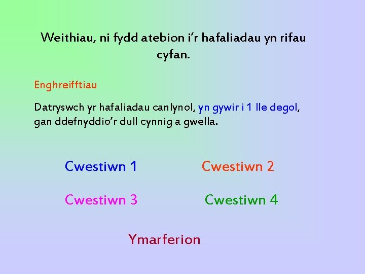 Weithiau, ni fydd atebion i’r hafaliadau yn rifau cyfan. Enghreifftiau Datryswch yr hafaliadau canlynol, Weithiau, ni fydd atebion i’r hafaliadau yn rifau cyfan. Enghreifftiau Datryswch yr hafaliadau canlynol,