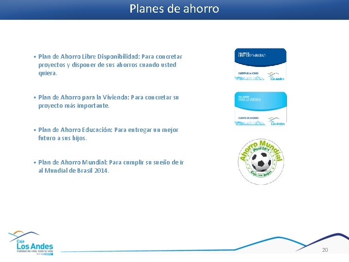 Planes de ahorro • Plan de Ahorro Libre Disponibilidad: Para concretar proyectos y disponer