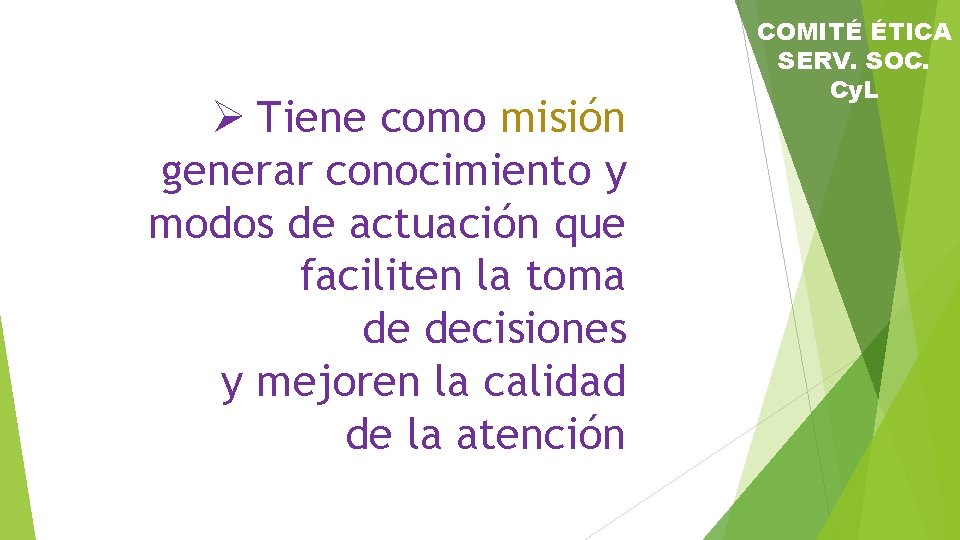 Ø Tiene como misión generar conocimiento y modos de actuación que faciliten la toma