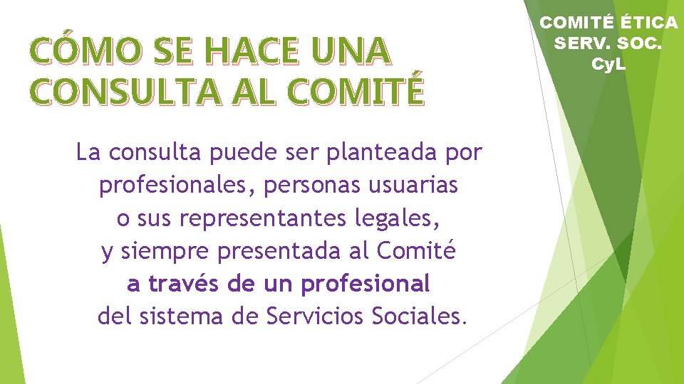 CÓMO SE HACE UNA CONSULTA AL COMITÉ La consulta puede ser planteada por profesionales,