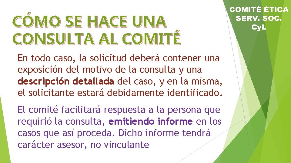 CÓMO SE HACE UNA CONSULTA AL COMITÉ En todo caso, la solicitud deberá contener