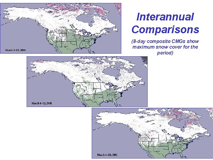 Interannual Comparisons (8 -day composite CMGs show maximum snow cover for the period) 