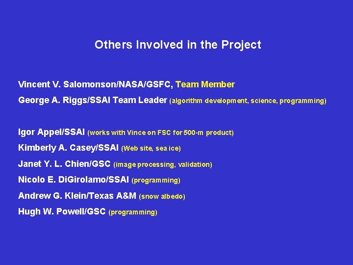 Others Involved in the Project Vincent V. Salomonson/NASA/GSFC, Team Member George A. Riggs/SSAI Team