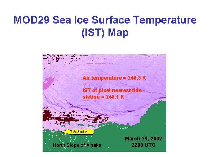 MOD 29 Sea Ice Surface Temperature (IST) Map Air temperature = 248. 3 K