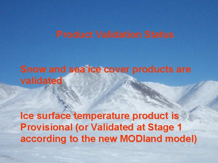 Product Validation Status Snow and sea ice cover products are validated Ice surface temperature