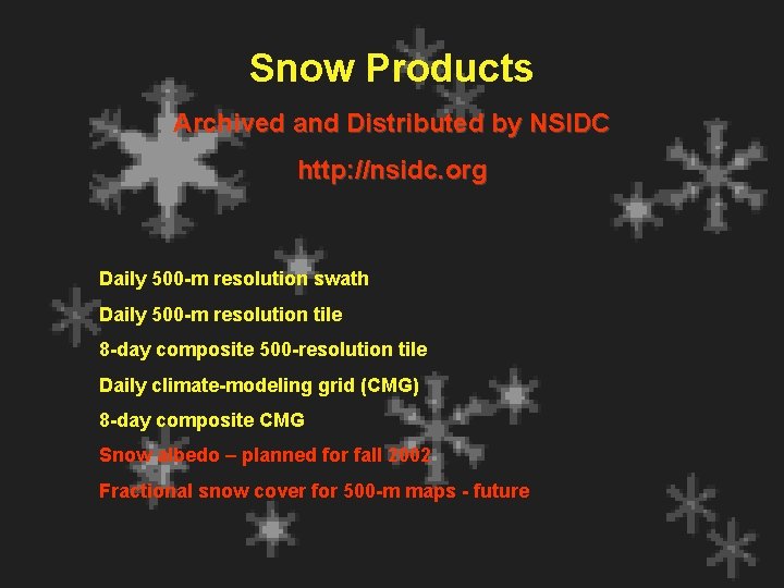 Snow Products Archived and Distributed by NSIDC http: //nsidc. org Daily 500 -m resolution