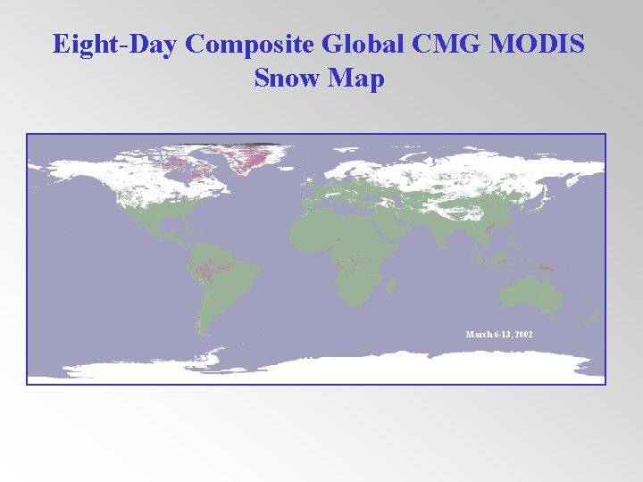 Eight-Day Composite Global CMG MODIS Snow Map March 6 -13, 2002 