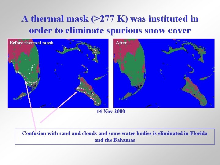 A thermal mask (>277 K) was instituted in order to eliminate spurious snow cover