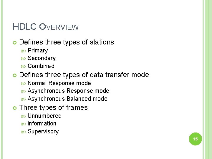 HDLC OVERVIEW Defines three types of stations Primary Secondary Combined Defines three types of