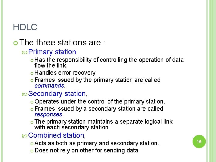 HDLC The three stations are : Primary station Has the responsibility of controlling the