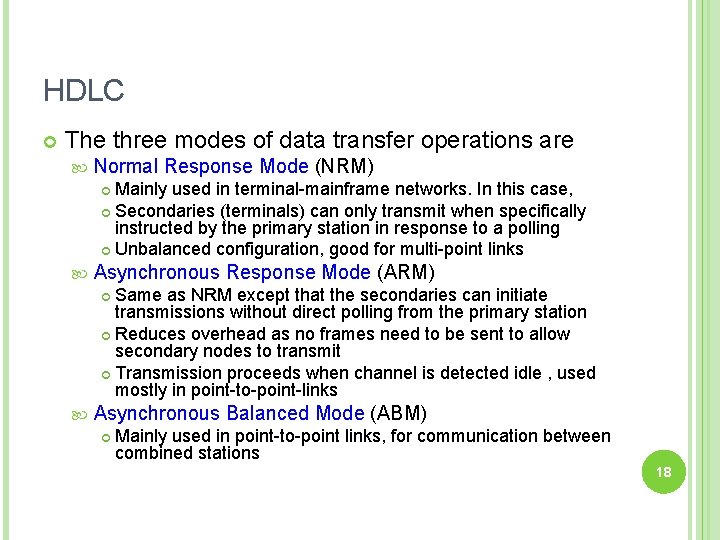 HDLC The three modes of data transfer operations are Normal Response Mode (NRM) Mainly