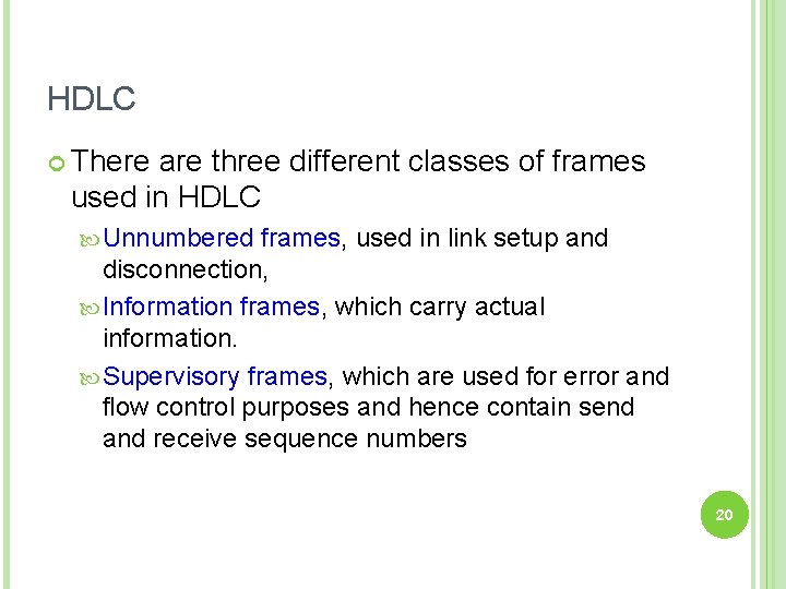 HDLC There are three different classes of frames used in HDLC Unnumbered frames, used